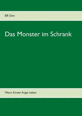 Das Monster im Schrank: Wenn Kinder Angst haben