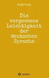 Die vergessene Leichtigkeit der deutschen Sprache