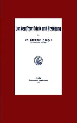 Von deutscher Schule und Erziehung: Reprint der Ausgabe von 1915 mit einem Nachwort