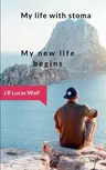 My life with stoma: My new life begins