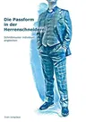 Die Passform in der Herrenschneiderei: Schnittmuster individuell angleichen