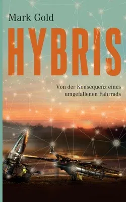 Hybris: Von der Konsequenz eines umgefallenen Fahrrads