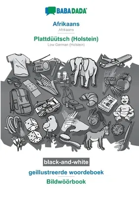 BABADADA black-and-white, Afrikaans - Plattdüütsch (Holstein), geillustreerde woordeboek - Bildwöörbook: Afrikaans - Low German (Holstein), visual dic