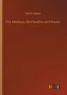 The Madman His Parables and Poems