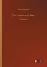 The Evolution of Man: Volume 1