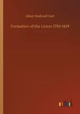 Formation of the Union 1750-1829