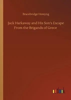 Jack Harkaway and His Son's Escape From the Brigands of Grece