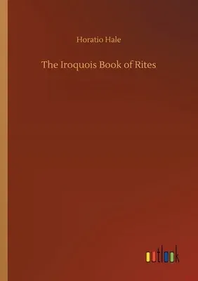 The Iroquois Book of Rites