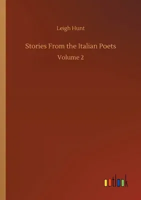 Stories From the Italian Poets: Volume 2