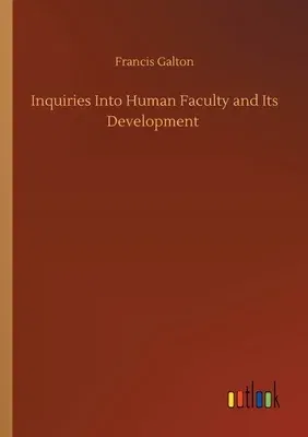 Inquiries Into Human Faculty and Its Development