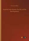 Inquiries Into Human Faculty and Its Development