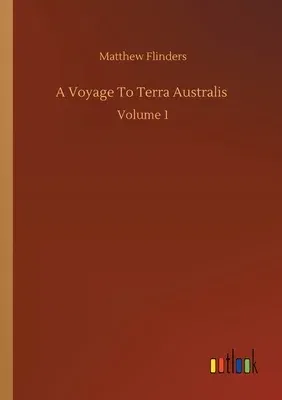 A Voyage To Terra Australis: Volume 1