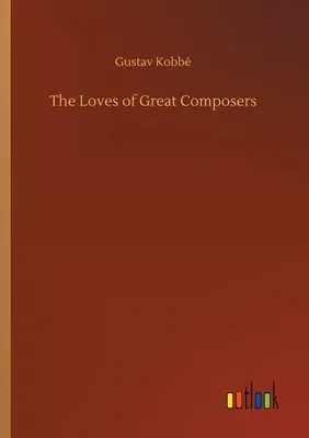 The Loves of Great Composers