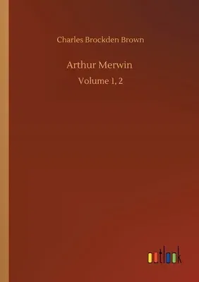 Arthur Merwin: Volume 1, 2