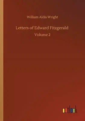 Letters of Edward Fitzgerald: Volume 2