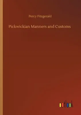 Pickwickian Manners and Customs