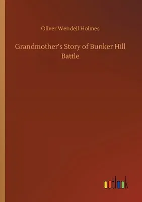 Grandmother's Story of Bunker Hill Battle