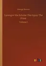 Lavengro: the Scholar-The Gypsy-The Priest: Volume 1