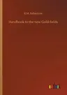 Handbook to the new Gold-fields