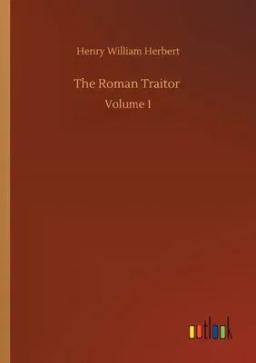 The Roman Traitor: Volume 1