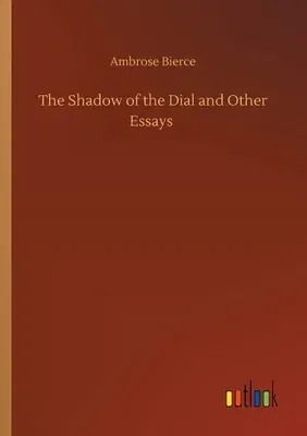 The Shadow of the Dial and Other Essays