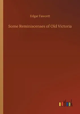 Some Reminiscenses of Old Victoria