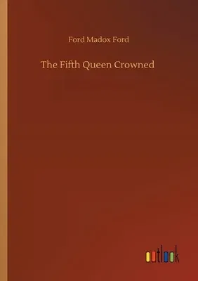 The Fifth Queen Crowned