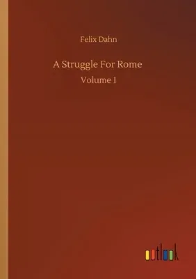 A Struggle For Rome: Volume 1