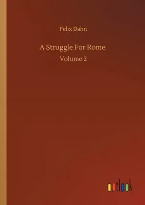 A Struggle For Rome: Volume 2