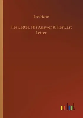 Her Letter, His Answer & Her Last Letter