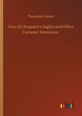 One of Cleopatra's Nights and Other Fantastic Romances