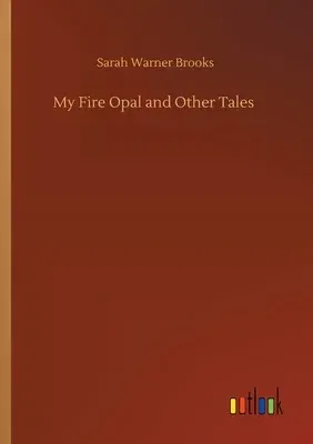 My Fire Opal and Other Tales