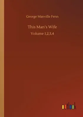 This Man's Wife: Volume 1,2,3,4