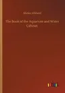 The Book of the Aquarium and Water Cabinet