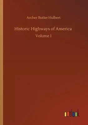 Historic Highways of America: Volume 1