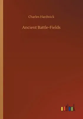 Ancient Battle-Fields