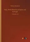 Italy, With Sketches of Spain and Portugal: Volume 1,2