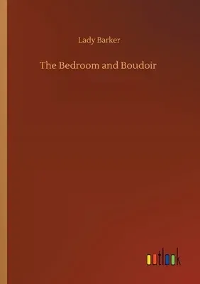 The Bedroom and Boudoir