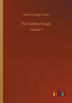 The Golden Bough: Volume 7