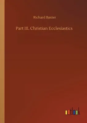 Part III. Christian Ecclesiastics