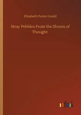 Stray Pebbles From the Shores of Thought