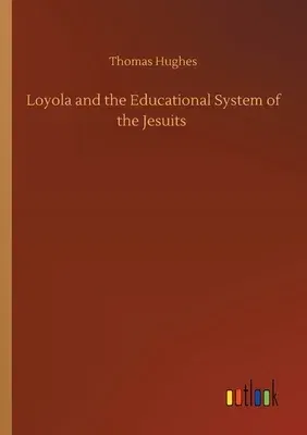 Loyola and the Educational System of the Jesuits