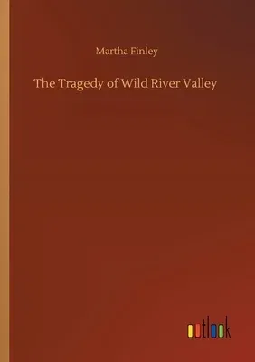 The Tragedy of Wild River Valley