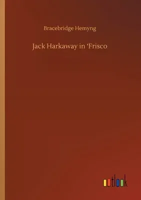 Jack Harkaway in 'Frisco