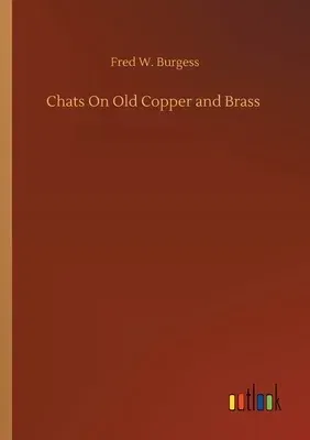 Chats On Old Copper and Brass