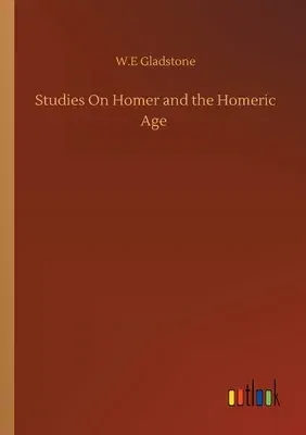 Studies On Homer and the Homeric Age