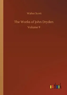 The Works of John Dryden: Volume 9