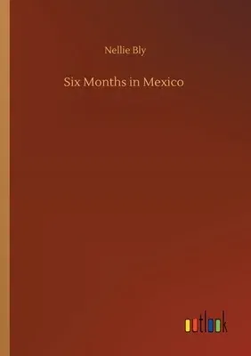 Six Months in Mexico