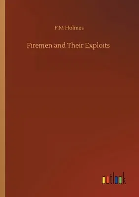 Firemen and Their Exploits