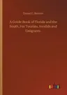 A Guide-Book of Florida and the South, For Tourists, Invalids and Emigrants